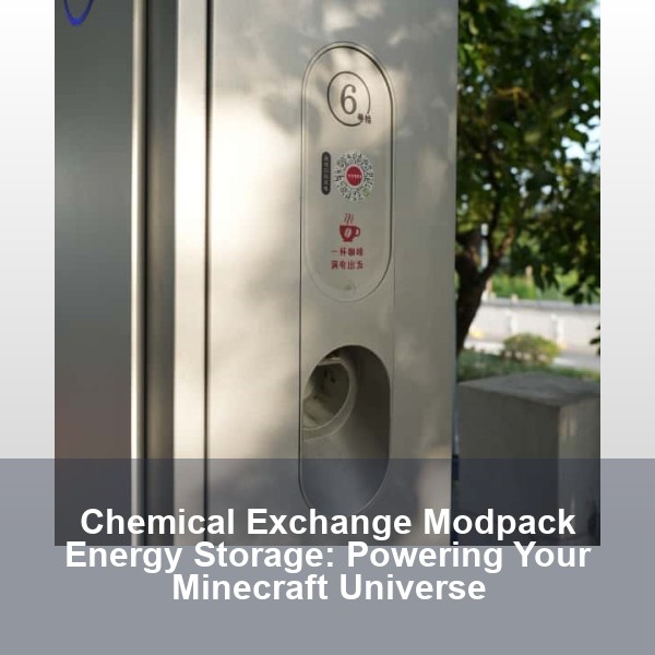 Chemical Exchange Modpack Energy Storage: Powering Your Minecraft Universe